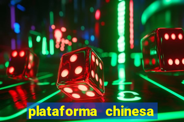 plataforma chinesa de jogo